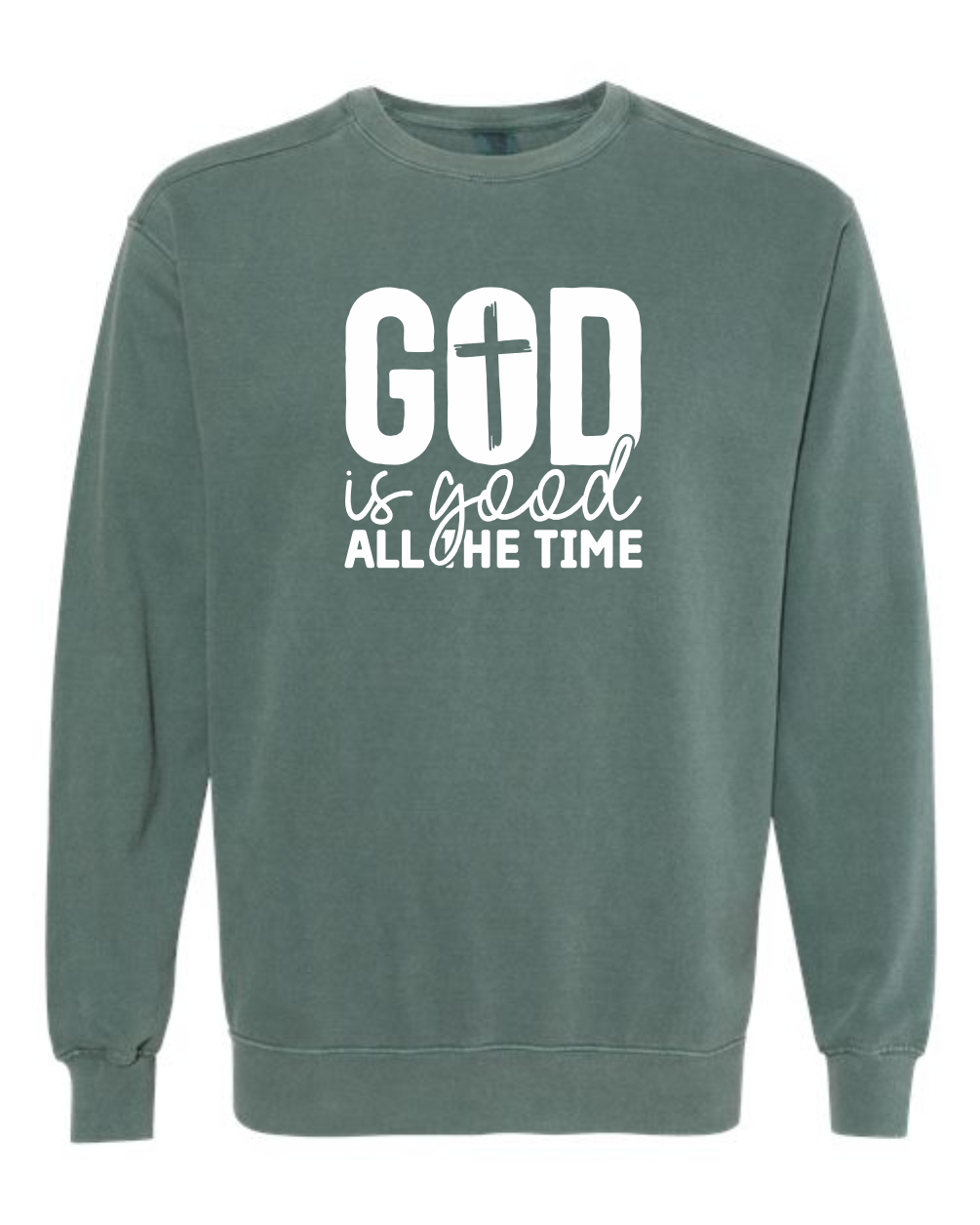 God is Good All the Time - Comfort Colors
