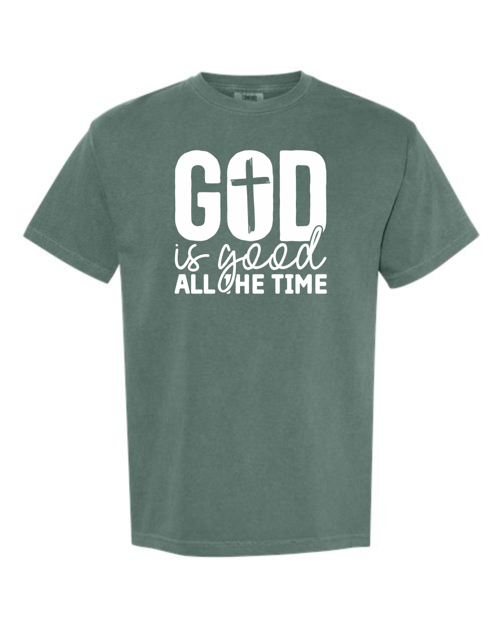 God is Good All the Time - Comfort Colors