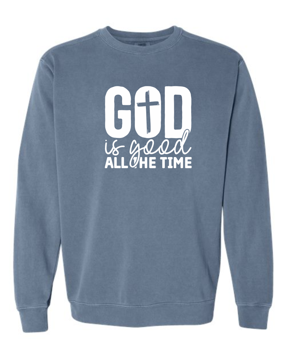 God is Good All the Time - Comfort Colors