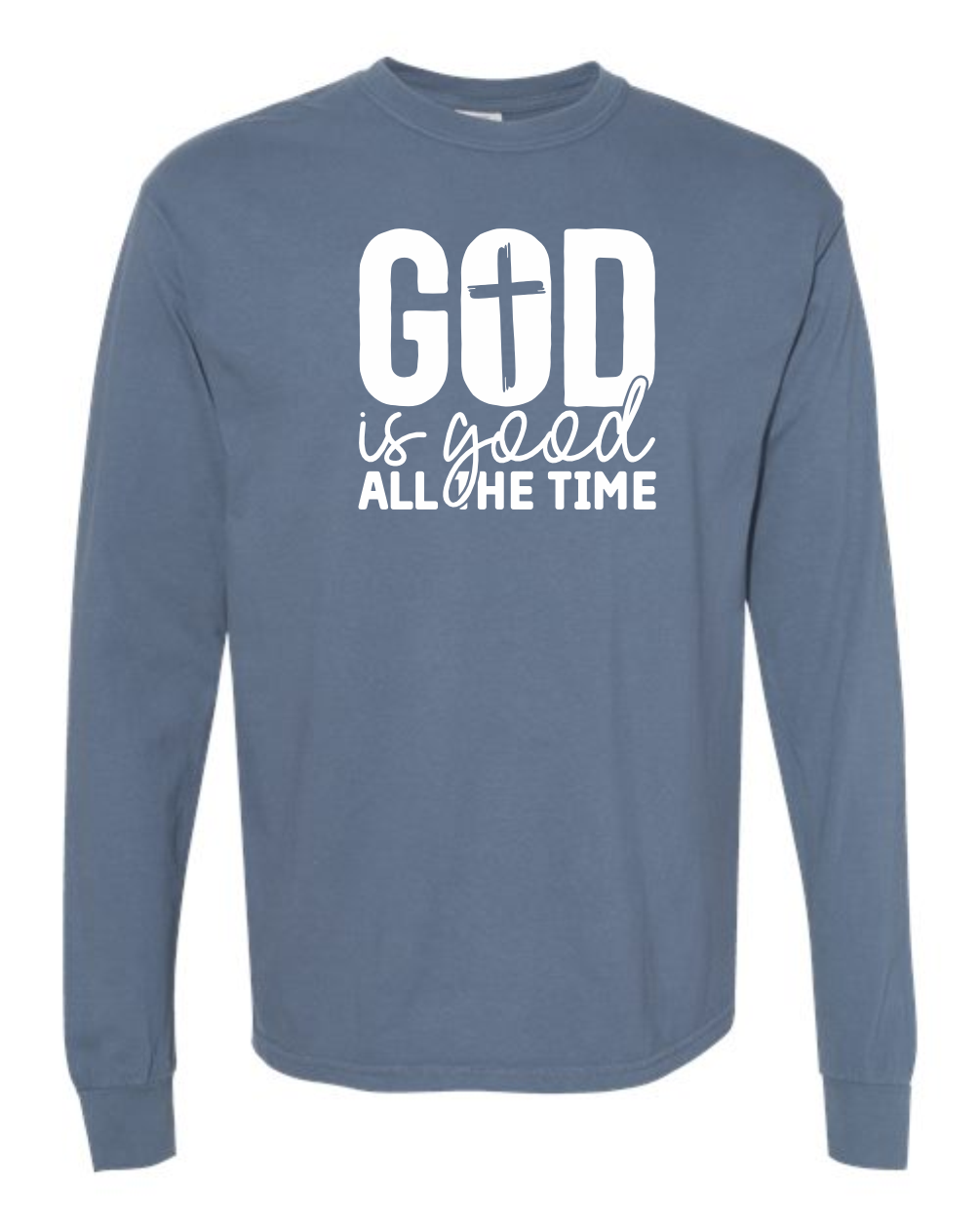 God is Good All the Time - Comfort Colors