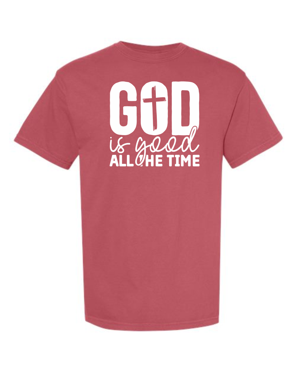 God is Good All the Time - Comfort Colors