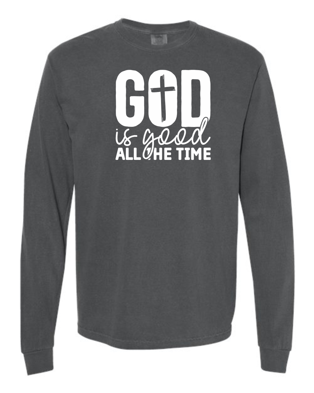 God is Good All the Time - Comfort Colors