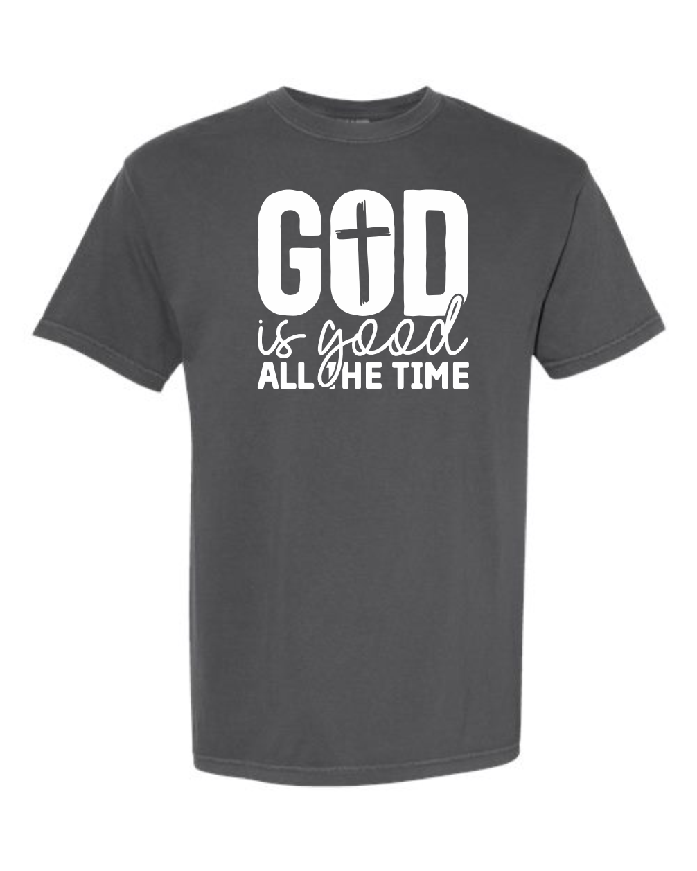 God is Good All the Time - Comfort Colors