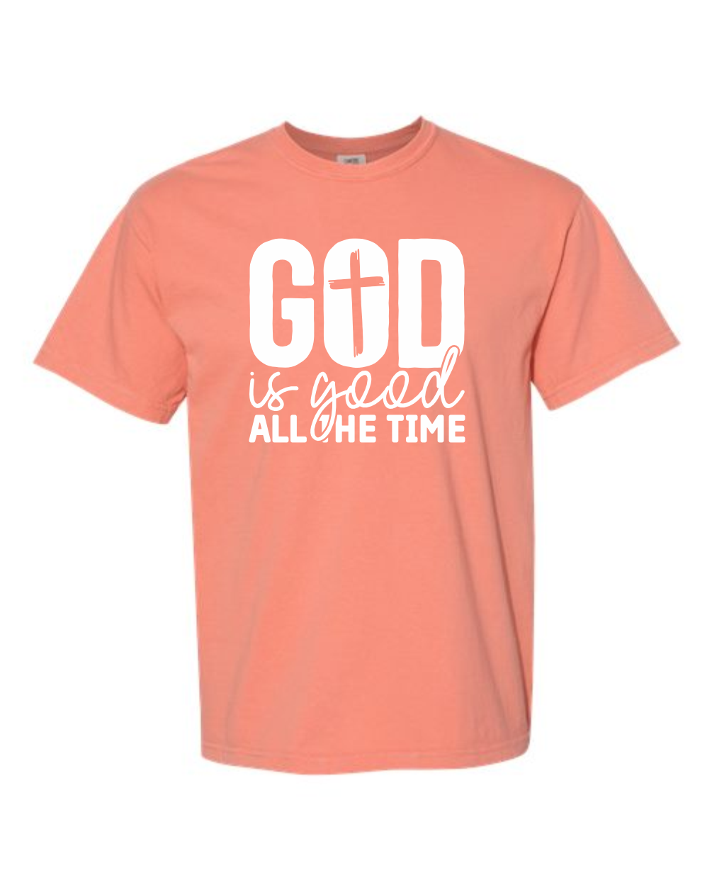 God is Good All the Time - Comfort Colors