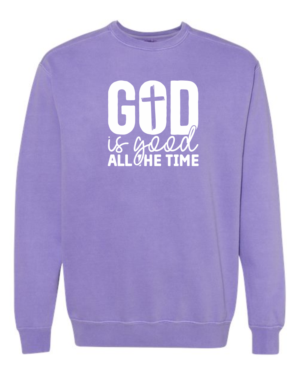 God is Good All the Time - Comfort Colors