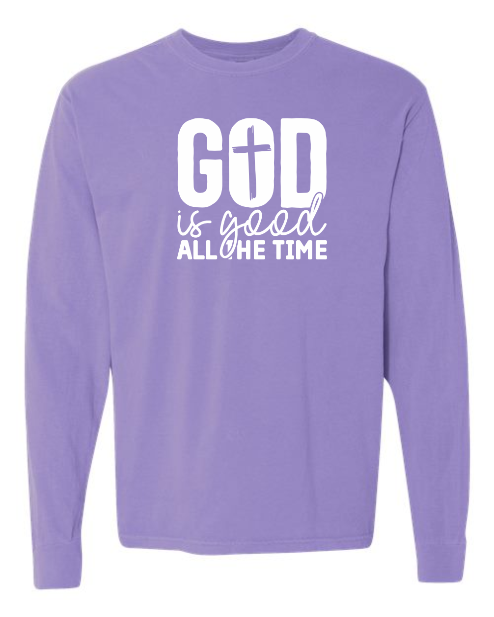 God is Good All the Time - Comfort Colors
