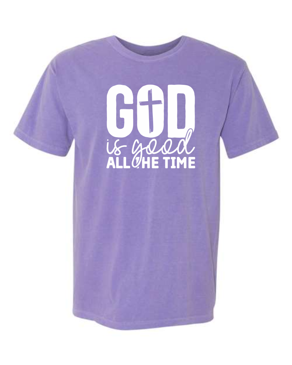God is Good All the Time - Comfort Colors